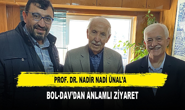 Prof. Dr. Nadir Nadi Ünal’a  Bol-Dav’dan Anlamlı Ziyaret