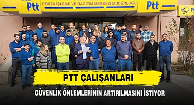 PTT Çalışanları Güvenlik Önlemlerinin Artırılmasını İstiyor