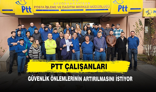 PTT Çalışanları Güvenlik Önlemlerinin Artırılmasını İstiyor