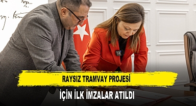 Raysız Tramvay Projesi İçin İlk İmzalar Atıldı