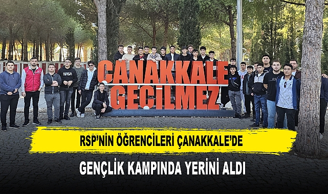 RSP’nin Öğrencileri Çanakkale’de Gençlik Kampında Yerini Aldı