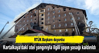 RTÜK Başkanı duyurdu: Kartalkaya'daki otel yangınıyla ilgili yayın yasağı kaldırıldı