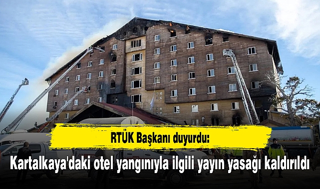 RTÜK Başkanı duyurdu: Kartalkaya'daki otel yangınıyla ilgili yayın yasağı kaldırıldı