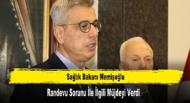 Sağlık Bakanı Memişoğlu, Randevu Sorunu İle İlgili Müjdeyi Verdi