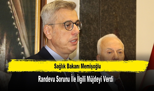 Sağlık Bakanı Memişoğlu, Randevu Sorunu İle İlgili Müjdeyi Verdi