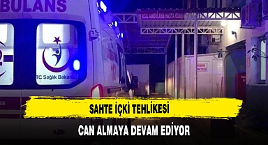 Sahte İçki Tehlikesi Can Almaya Devam Ediyor