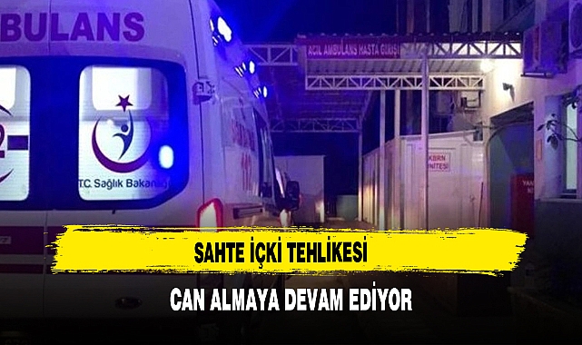 Sahte İçki Tehlikesi  Can Almaya Devam Ediyor