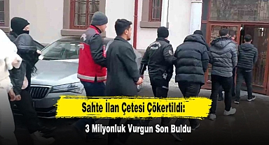 Sahte İlan Çetesi Çökertildi: 3 Milyonluk Vurgun Son Buldu