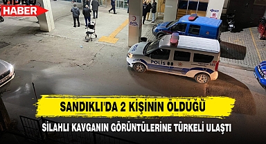 Sandıklı'da 2 Kişinin Öldüğü Silahlı Kavganın Görüntülerine Türkeli Ulaştı