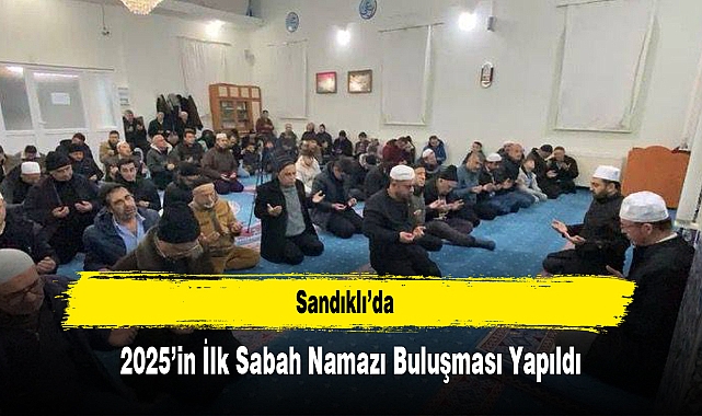 Sandıklı’da, 2025’in İlk Sabah Namazı Buluşması Yapıldı