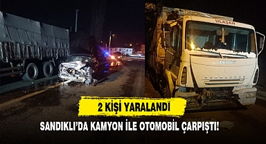Sandıklı’da Kamyon İle Otomobil Çarpıştı!