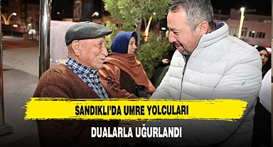 Sandıklı’da Umre Yolcuları Dualarla Uğurlandı