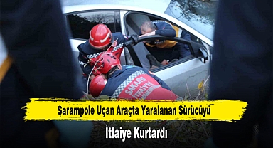 Şarampole Uçan Araçta Yaralanan Sürücüyü İtfaiye Kurtardı