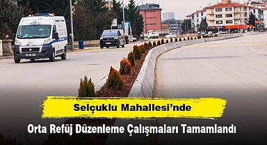 Selçuklu Mahallesi’nde Orta Refüj Düzenleme Çalışmaları Tamamlandı