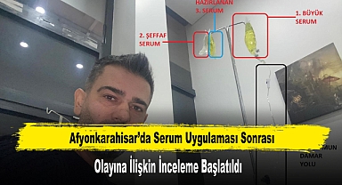 Serum Uygulaması Sonrası Ölüm Olayına İlişkin İnceleme Başlatıldı