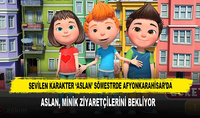 Sevilen Karakter ‘Aslan’ Sömestrde Afyonkarahisar’da