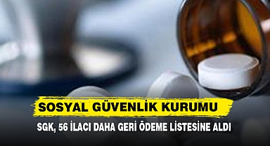 SGK, 56 İlacı Daha Geri Ödeme Listesine Aldı