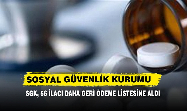 SGK, 56 İlacı Daha Geri Ödeme Listesine Aldı
