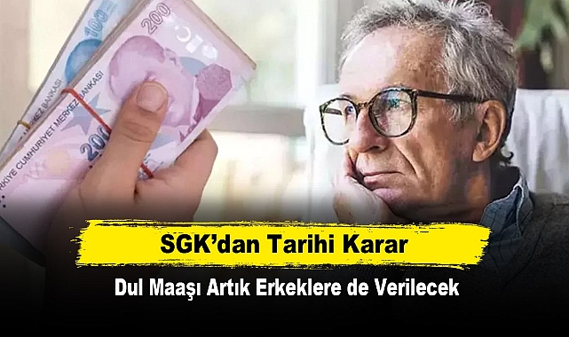 SGK'dan Tarihi Karar: Dul Maaşı Artık Erkeklere de Verilecek