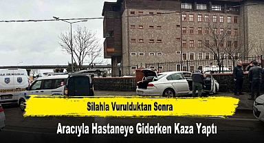Silahla Vurulduktan Sonra Aracıyla Hastaneye Giderken Kaza Yaptı