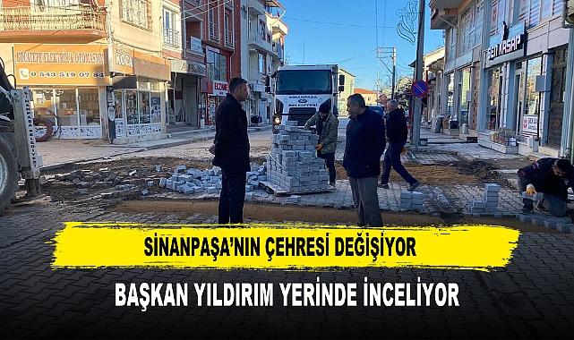 Sinanpaşa’nın Çehresi Değişiyor  Başkan Yıldırım Yerinde İnceliyor