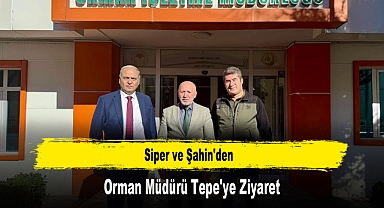 Siper ve Şahin'den, Orman Müdürü Tepe'ye Ziyaret