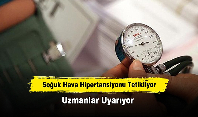 Soğuk Hava Hipertansiyonu Tetikliyor: Uzmanlar Uyarıyor