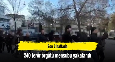 Son 2 haftada 240 terör örgütü mensubu yakalandı