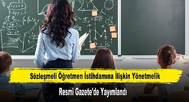Sözleşmeli Öğretmen İstihdamına İlişkin Yönetmelik Resmi Gazete'de