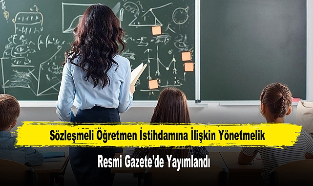 Sözleşmeli Öğretmen İstihdamına İlişkin Yönetmelik Resmi Gazete'de