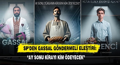 SP’den Gassal Göndermeli Eleştiri: “Ay Sonu Kirayı Kim Ödeyecek”
