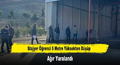 Stajyer Öğrenci 5 Metre Yüksekten Düşüp Ağır Yaralandı