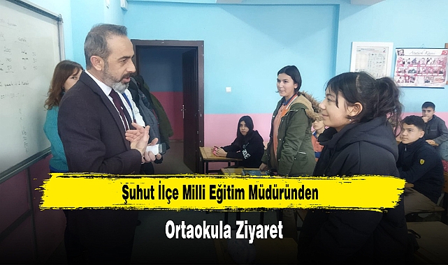 Şuhut İlçe Milli Eğitim Müdüründen, Ortaokula Ziyaret