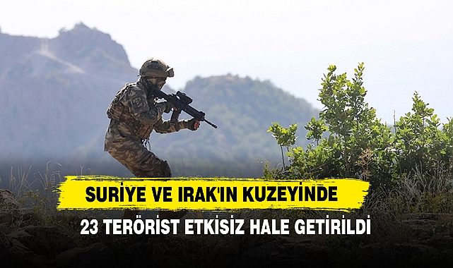Suriye Ve Irak'ın Kuzeyinde 23 Terörist Etkisiz Hale Getirildi