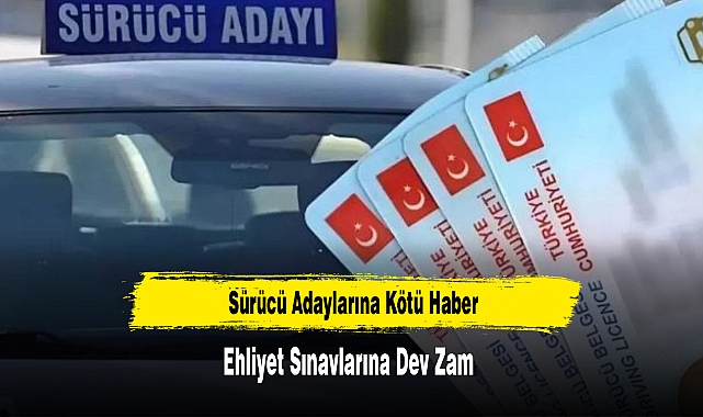 Sürücü Adaylarına Kötü Haber: Ehliyet Sınavlarına Dev Zam