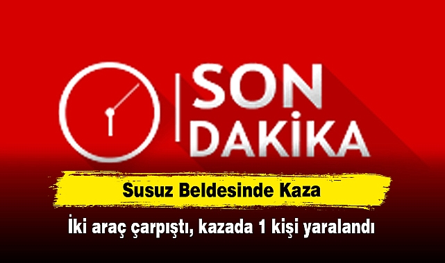 Susuz Beldesinde Kaza: İki araç çarpıştı, kazada 1 kişi yaralandı