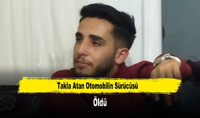 Takla Atan Otomobilin Sürücüsü Öldü