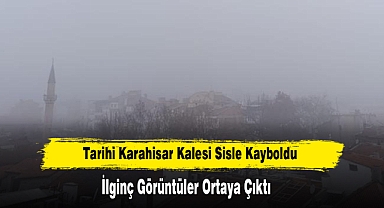 Tarihi Karahisar Kalesi Sisle Kayboldu: İlginç Görüntüler Ortaya Çıktı