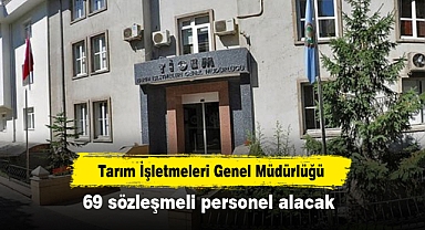 Tarım İşletmeleri Genel Müdürlüğü 69 sözleşmeli personel alacak