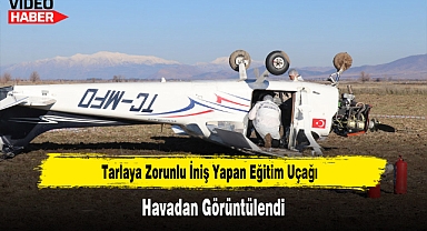 Tarlaya Zorunlu İniş Yapan Eğitim Uçağı Havadan Görüntülendi