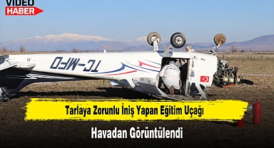 Tarlaya Zorunlu İniş Yapan Eğitim Uçağı Havadan Görüntülendi