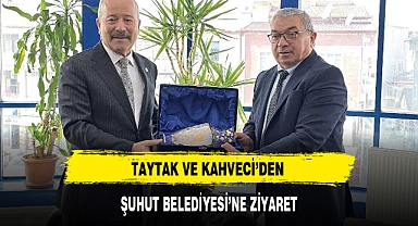 TAYTAK VE KAHVECİ'DEN ŞUHUT BELEDİYESİ'NE ZİYARET