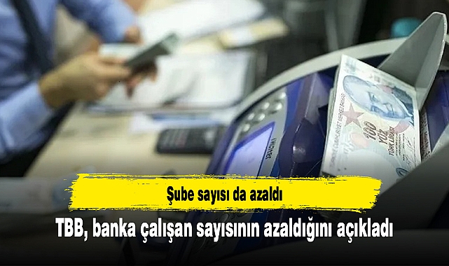 TBB, banka çalışan sayısının azaldığını açıkladı