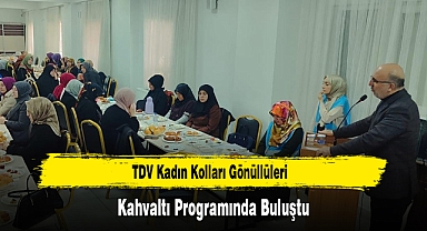 TDV Kadın Kolları Gönüllüleri, Kahvaltı Programında Buluştu