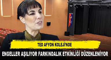 TED AFYON KOLEJİ'NDE, ENGELLER AŞILIYOR FARKINDALIK ETKİNLİĞİ DÜZENLENİYOR