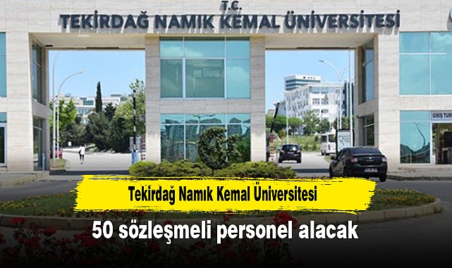 Tekirdağ Namık Kemal Üniversitesi 50 sözleşmeli personel alacak