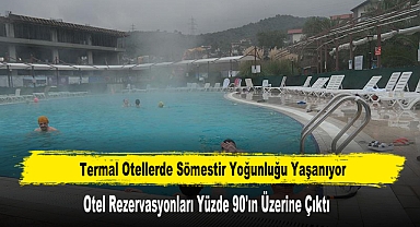 Termal Otellerde Sömestir Yoğunluğu Yaşanıyor