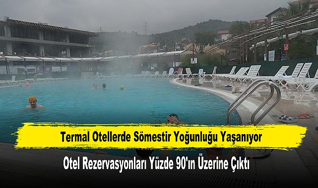 Termal Otellerde Sömestir Yoğunluğu Yaşanıyor