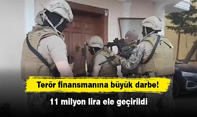 Terör finansmanına büyük darbe: 11 milyon lira ele geçirildi