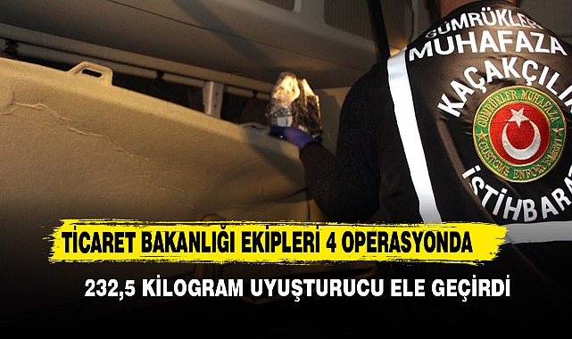 Ticaret Bakanlığı Ekipleri 4 Operasyonda 232,5 Kilogram Uyuşturucu Ele Geçirdi
